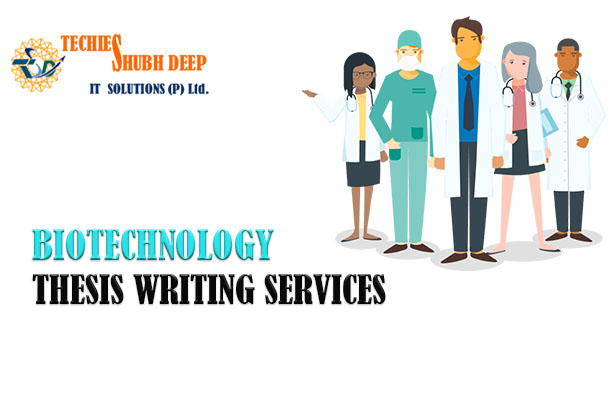 Biotechnology Thesis Writing Service | Biotechnology Thesis Writing in 2021