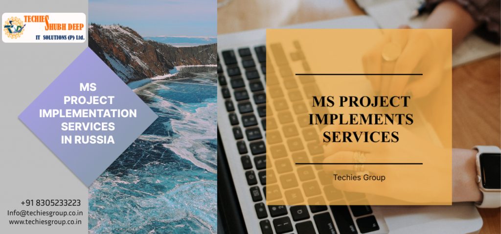 MS PROJECT IMPLEMENTS SERVICES IN RUSSIA