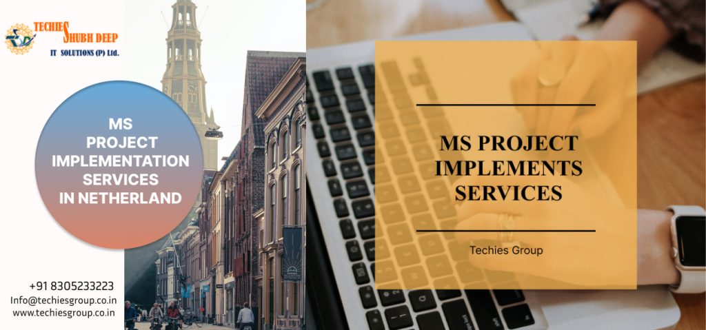 MS PROJECT IMPLEMENTS SERVICES IN NETHERLAND