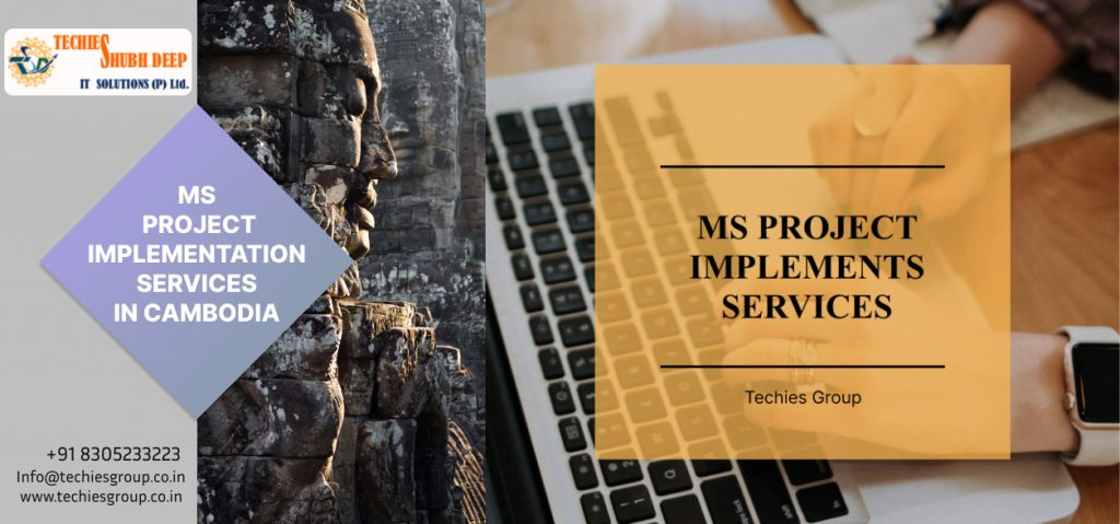 MS PROJECT IMPLEMENTS SERVICES IN CAMBODIA