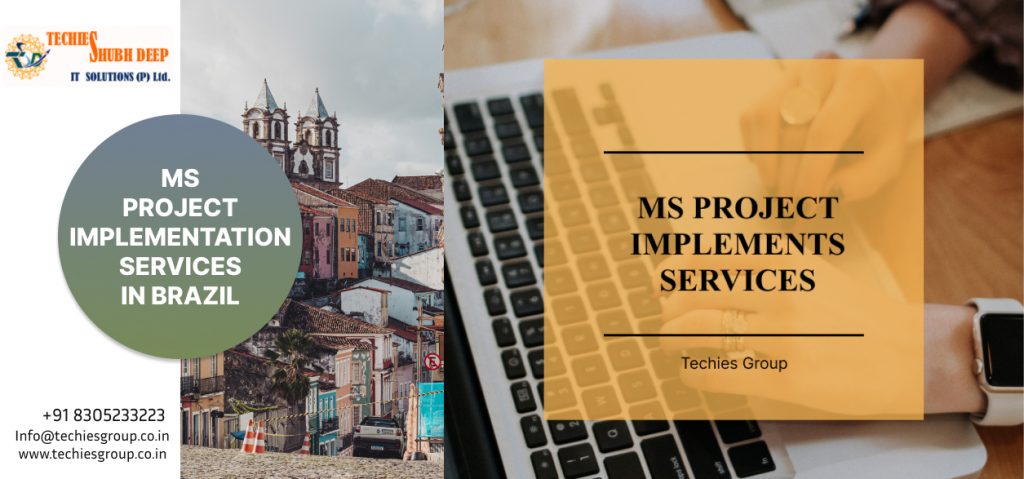 MS PROJECT IMPLEMENTS SERVICES IN BRAZIL