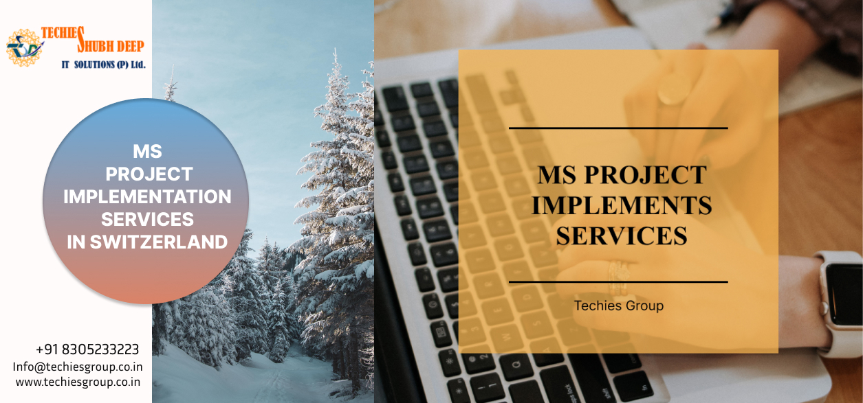 MS PROJECT IMPLEMENTS SERVICES IN SWITZERLAND